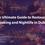 The Ultimate Guide to Restaurant Booking and Nightlife in Dubai